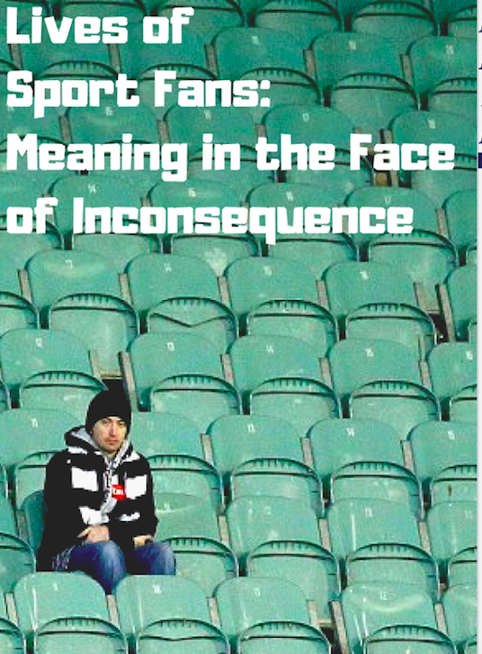 Seminar Lives of Sports Fans Meaning in the Face of Inconsequence